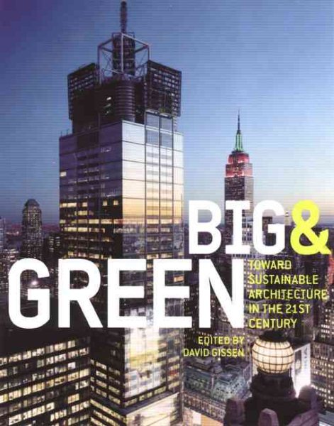 Big and Green: Toward Sustainable Architecture in the Twenty-First Century