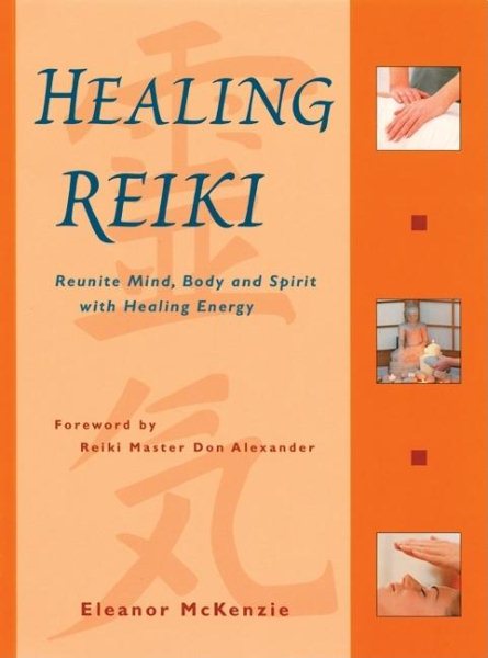 Healing Reiki: Reunite Mind, Body and Spirit with Healing Energy