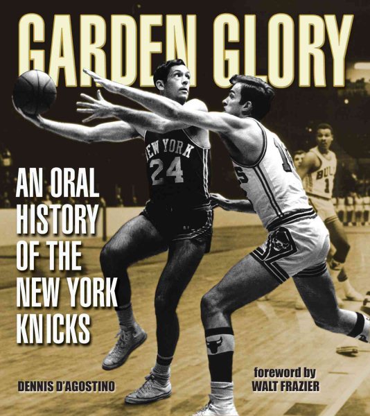 Garden Glory: The Oral History of the New York Knicks