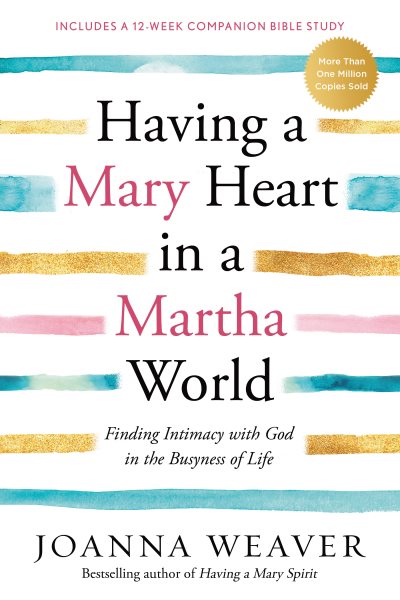 Having a Mary Heart in a Martha World: Finding Intimacy with God in the Busyness