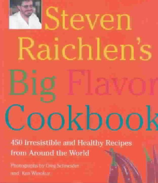 Steven Raichlen`s Big Flavor Cookbook: Mor