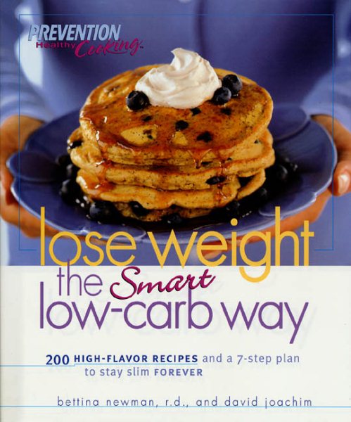 Lose Weight the Smart Low-Carb Way: 200 High-Flavor Recipes and a 7-Step Plan to