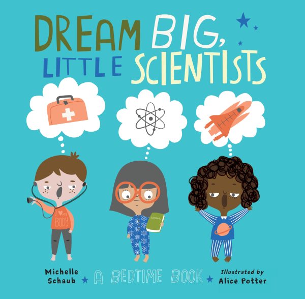 Dream Big- Little ScientistsA Bedtime Book