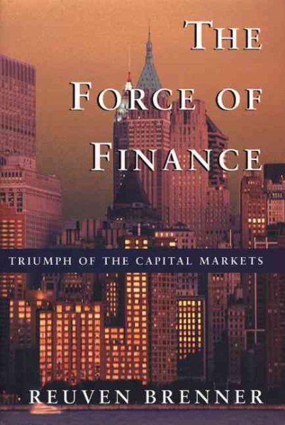 The Force of Finance: Triumph of the Capital Markets