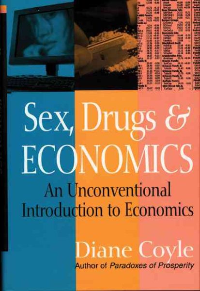 Sex, Drugs and Economics: An Unconventional Introduction to Economics
