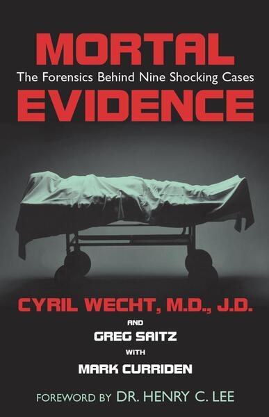 Mortal Evidence: The Forensics Behind Nine Shocking Crimes