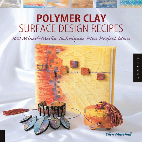 Polymer Clay Surface Design Recipes: 100 Mixed-Media Techniques Plus Projects Id
