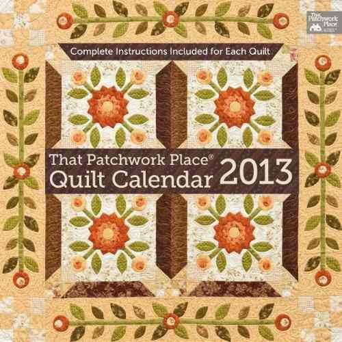 That Patchwork Place Quilt 2013 Calendar