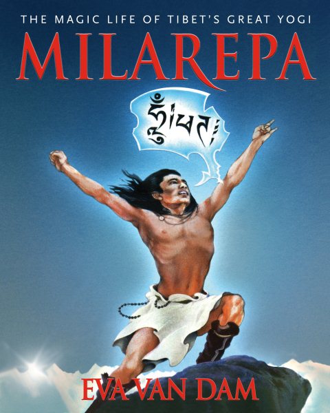 Milarepa: The Magic Life of Tibet`s Great Yogi