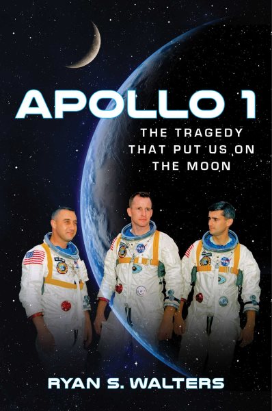 Apollo 1The Tragedy That Put Us on the Moon
