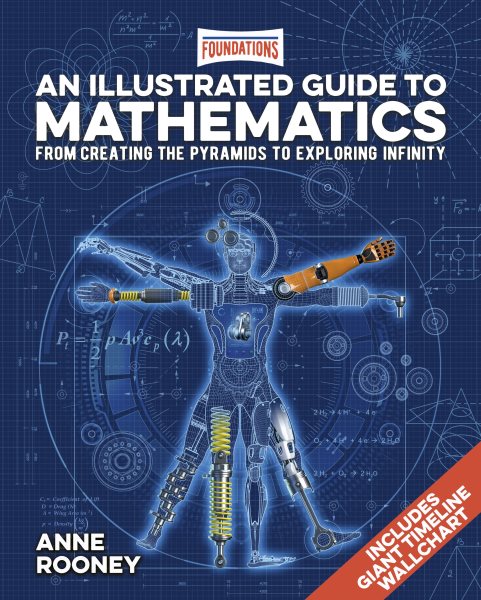 Foundations: An Illustrated Guide to MathematicsFrom Creating the Pyramids to Exploring In