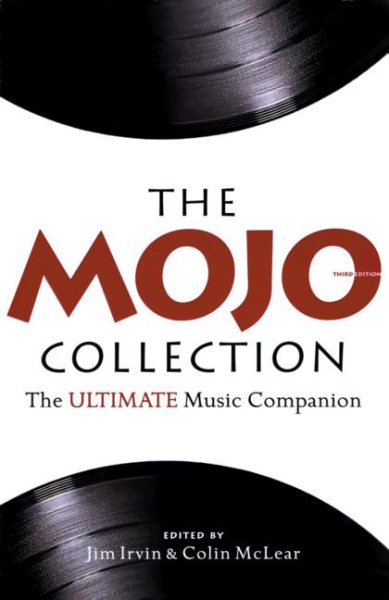 The Mojo Collection: The Greatest Albums of All Time...and How They HAppened