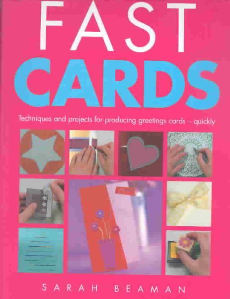 Fast Cards: Techniques and Projects for Producing Multiple Cards - Quickly