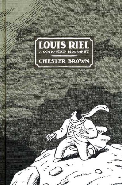 Louis Riel: A Comic Biography