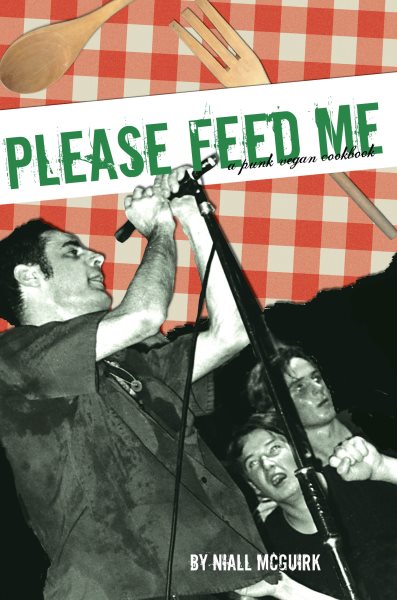 Please Feed Me: A Punk Vegan Cookbook