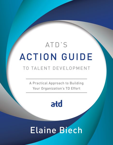 ATD`s Action Guide to Talent Development