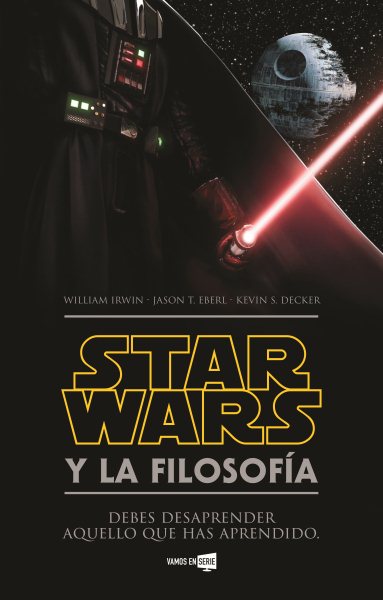 Star Wars y la filosofia/ The Ultimate Star Wars and Philosophy