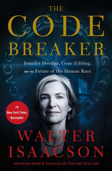 The code breaker : Jennifer Doudna, gene editing, and the future of the human race 