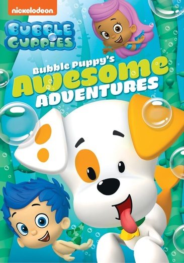 Bubble Guppies. Bubble Puppy's Awesome Adventures | Pima County Public  Library | BiblioCommons