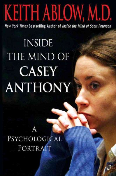 Inside the Mind of Casey Anthony : a Psychological Portrait ...
