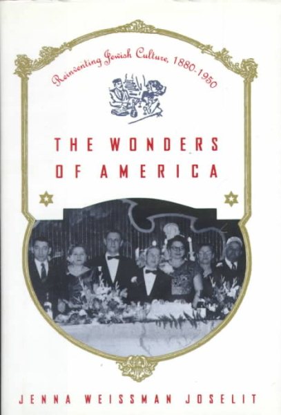 The Wonders of America Reinventing Jewish Culture 1880-1950, book cover