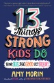 Cover of 13 Things Strong Kids Do by Amy Morin