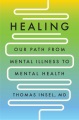 Cover of Healing: Our Path from Mental Illness to Mental Health by Thomas Insel, MD.