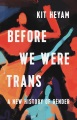 Cover of Before We Were Trans by Kit Heyam