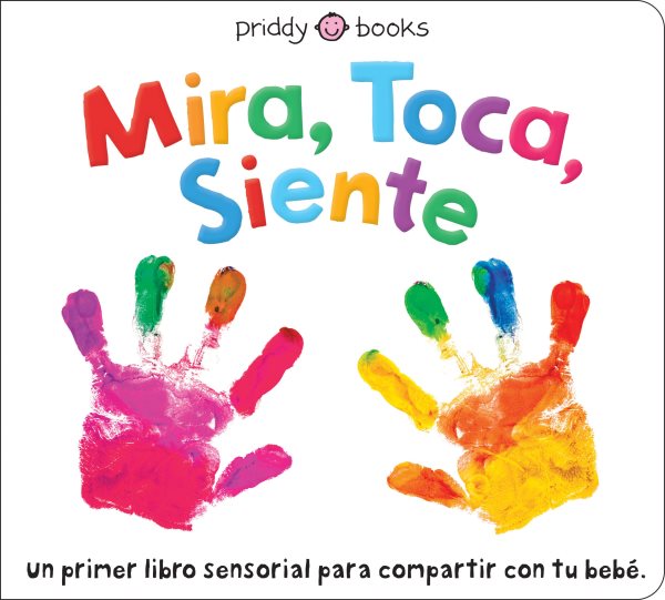 Mira, Toca, Siente : Un Primer Libro Sensorial Para Compartir Con Tu Bebe, St. Joseph County Public Library