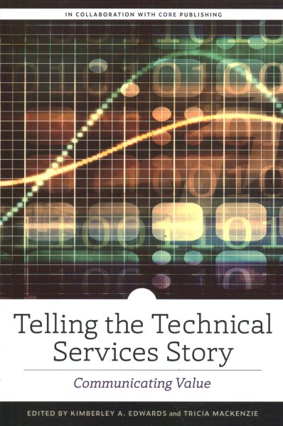 Telling the technical services story : communicating value