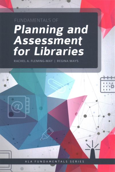 Fundamentals of planning and assessment for libraries