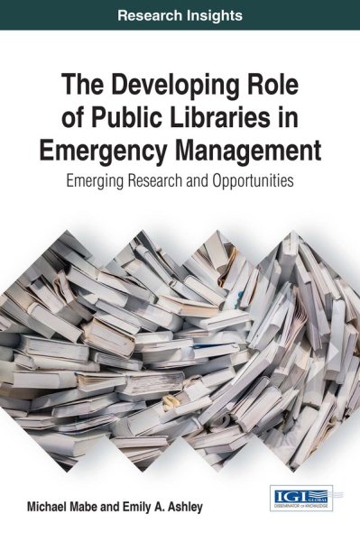 The developing role of public libraries in emergency management : emerging research and opportunities