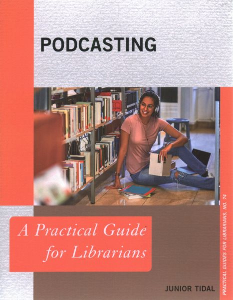 Podcasting : a practical guide for librarians
