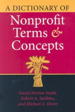A-dictionary-of-nonprofit-terms-and-concepts-/-David-Horton-Smith,-Robert-A.-Stebbins,-and-Michael-A.-Dover.