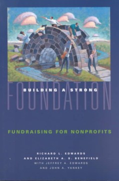 Building-a-strong-foundation-:-fundraising-for-nonprofits-/-Richard-L.-Edwards,-Elizabeth-A.S.-Benefield-with-Jeffrey-A.-Edward