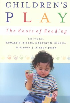 Children's play : the roots of reading / edited by Edward F. Zigler, Dorothy G. Singer, Sandra J. Bishop-Josef