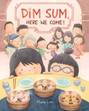 Dim Sum, Here We Come! by Maple Lam book cover