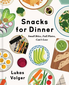 Snacks for dinner : small bites, full plates, can't lose