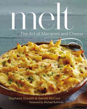 Melt : the art of macaroni and cheese