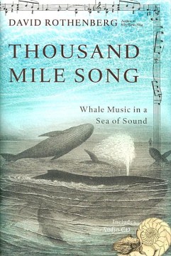 Thousand mile song : whale music in a sea of sound