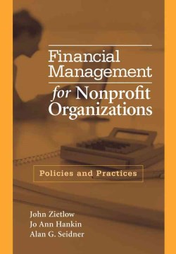 Financial-management-for-nonprofit-organizations-:-policies-and-practices-/-John-Zietlow,-Jo-Ann-Hankin,-Alan-Seidner.