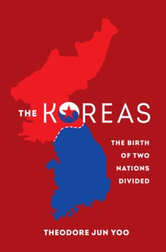 The-Koreas-:-the-birth-of-two-nations-divided-/-Theodore-Jun-Yoo.