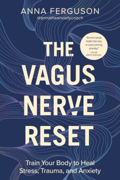 The-vagus-nerve-reset-Train-your-body-to-heal-stress,-trauma,-and-anxiety-/-Anna-Ferguson.-(On-Overdrive---See-download-link).