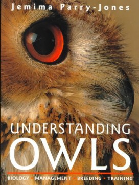 Understanding owls : biology, management, breeding, training