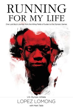 Running for my life : one lost boy's journey from the killing fields of Sudan to the Olympic Games