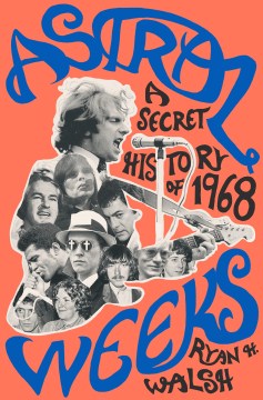 Astral weeks : a secret history of 1968