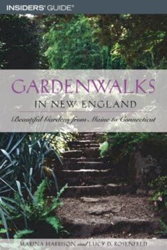 Gardenwalks in New England : beautiful gardens from Maine to Connecticut