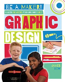 Maker Projects for kids Who Love Graphic Design by James Bow book cover