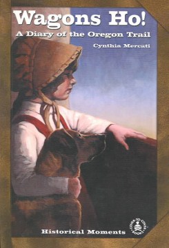 Wagons Ho! : a Diary of the Oregon Trail
by Cynthia Mercati