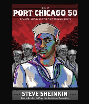 The Port Chicago 50 : disaster, mutiny, and the fight for civil rights [sund recording]